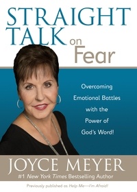 Joyce Meyer - Straight Talk on Fear - Overcoming Emotional Battles with the Power of God's Word!.