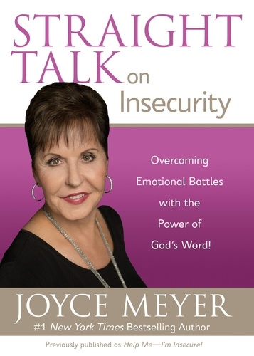 Straight Talk on Insecurity. Overcoming Emotional Battles with the Power of God's Word!