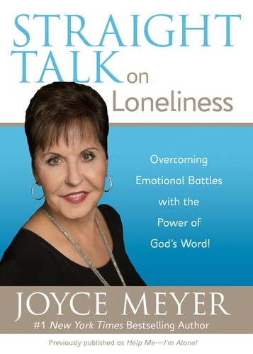 Straight Talk on Loneliness. Overcoming Emotional Battles with the Power of God's Word!
