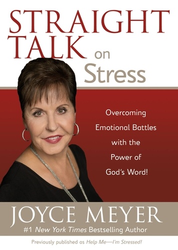 Straight Talk on Stress. Overcoming Emotional Battles with the Power of God's Word!