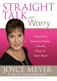 Joyce Meyer - Straight Talk on Worry - Overcoming Emotional Battles with the Power of God's Word!.