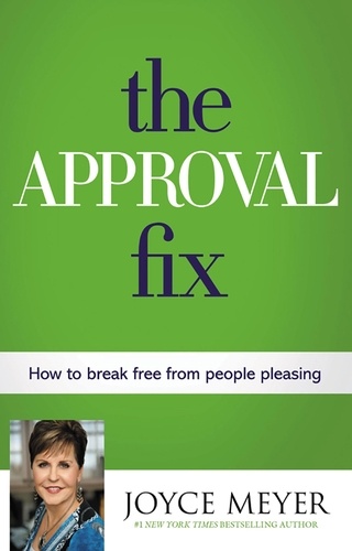 The Approval Fix. How to Break Free from People Pleasing