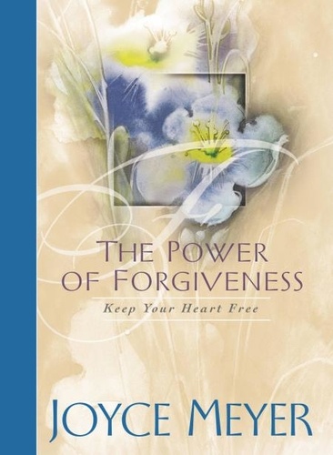 The Power of Forgiveness. Keep Your Heart Free