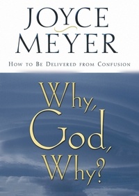 Joyce Meyer - Why, God, Why? - How to Be Delivered from Confusion.