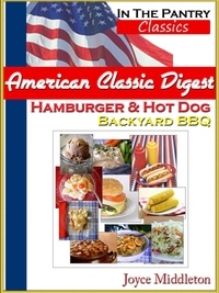 Téléchargements de livres Amazon pour iPhone American Classic Digest - Hamburger & Hot Dog Backyard BBQ  - In the Pantry Classics