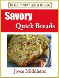 Téléchargez des livres gratuits en ligne Android Savory Quick Breads  - In the Pantry Quick Breads, #3 iBook RTF CHM par Joyce Middleton (French Edition)