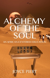 Joyce Piert - Alchemy of the Soul - An African-centered Education.