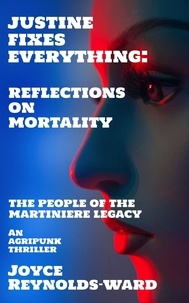  Joyce Reynolds-Ward - Justine Fixes Everything: Reflections on Mortality - The People of the Martiniere Legacy.