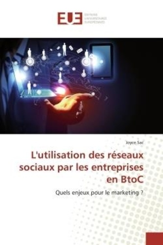 Joyce Sac - L'utilisation des reseaux sociaux par les entreprises en BtoC - Quels enjeux pour le marketing ?.