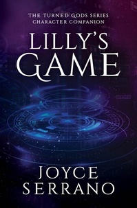  Joyce Serrano - Lilly's Game - The Turned Gods - Character Companion Series, #2.