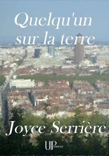 Joyce Serrière - Quelqu'un sur la terre - Recueil de poèmes.