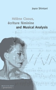 Joyce Shintani - Hélène Cixous, écriture féminine and Musical Analysis.