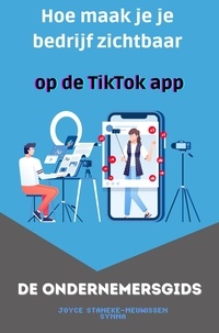  Joyce Staneke-Meuwissen - Hoe maak je je bedrijf zichtbaar op de TikTok app?.