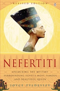 Joyce Tyldesley - Nefertiti - Egypt's Sun Queen.