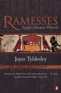 Joyce Tyldesley - Ramesses - Egypt's Greatest Pharaoh.