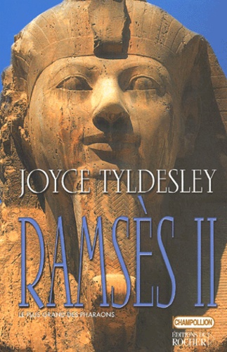 Joyce Tyldesley - Ramses Ii. Le Plus Grand Des Pharaons.