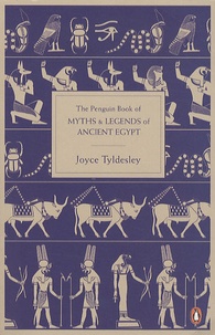 Joyce Tyldesley - The Penguin Book of Myths and Legends of Ancient Egypt.