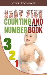  Joyce Zborower, M.A. - Baby Pics Counting and Number Book -- For Kids 2 - 5 - Baby and Toddler Series, #2.