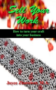  Joyce Zborower, M.A. - Sell Your Work - Crafts Series, #7.