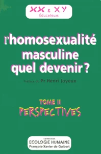 L'Homosexualite Masculine Quel Devenir ? Tome 2, Perspectives
