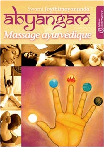  Joythimayananda - Abyangam - Massage ayurvédique, Manuel de traitements naturels pour la prévention et l'auto-guérison.