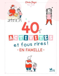 40 activités et fous rires en famille - Le guide des moments complices de Chris Joyz