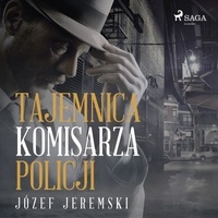 Józef Jeremski et Maciej Szklarz - Tajemnica komisarza policji.