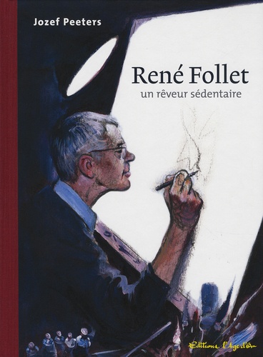 Jozef Peeters - René Follet - Un rêveur sédentaire.
