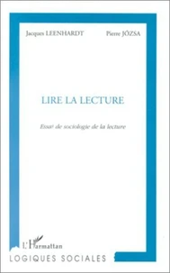LIRE LA LECTURE. Essai de sociologie de la lecture