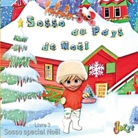 Jozye Maillard - Les aventures de Sosso Tome 3 : Sosso au pays de Noël.