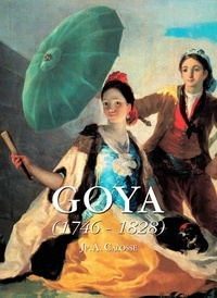 Jp. A. Calosse - Goya 1746-1828.