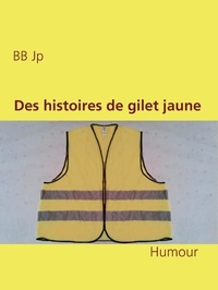 Jp BB - Des histoires de gilet jaune.