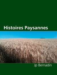 Jp Bernadin - Histoires Paysannes.