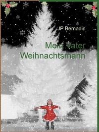Jp Bernadin - Mein Vater Weihnachtsmann.