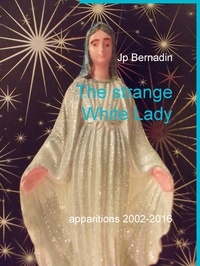 Jp Bernadin - The strange White Lady - appearances 2002-2016.