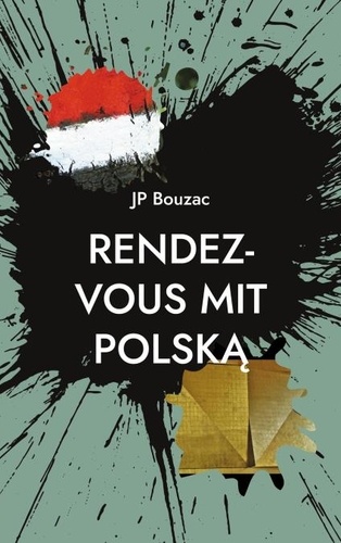 Rendez-vous mit Polska. Polnische Erfahrungen eines Deutsch-Franzosen (1984-2014)