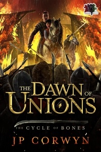  JP Corwyn - The Dawn of Unions - The Cycle of Bones, #0.