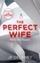 The Perfect Wife. an explosive thriller from the author of THE GIRL BEFORE