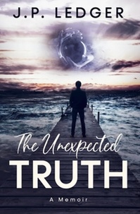  JP Ledger - The Unexpected Truth: A Memoir.