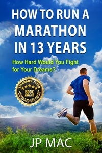  JP Mac - How to Run a Marathon in 13 Years.