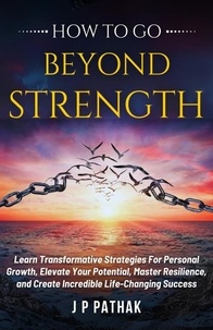  JP Pathak - How To Go Beyond Strength - Rise and Thrive, #2.