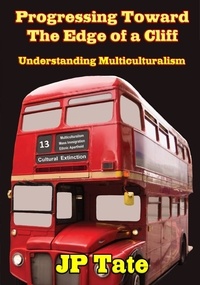  JP Tate - Progressing Toward the Edge of a Cliff: Understanding Multiculturalism.