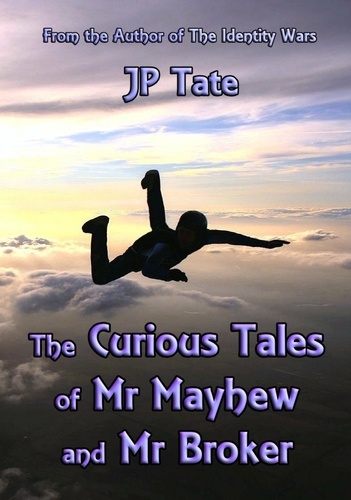 JP Tate - The Curious Tales of Mr Mayhew and Mr Broker.