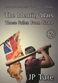  JP Tate - The Identity Wars: Those Fallen From Grace - The Identity Wars, #2.