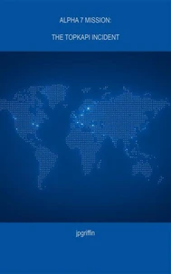 Alpha 7 Mission: The Topkapi Incident