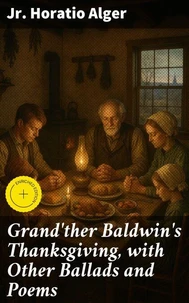 Grand'ther Baldwin's Thanksgiving, with Other Ballads and Poems
