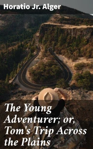 The Young Adventurer; or, Tom's Trip Across the Plains