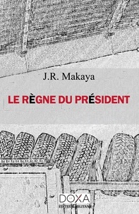 Jr Makaya - Le règne du président.