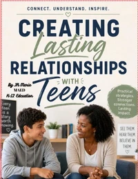 Creating Lasting Realtionships With Teens
