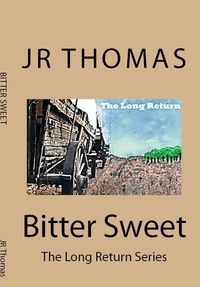  JR Thomas - Bitter Sweet - The Long Return, #3.